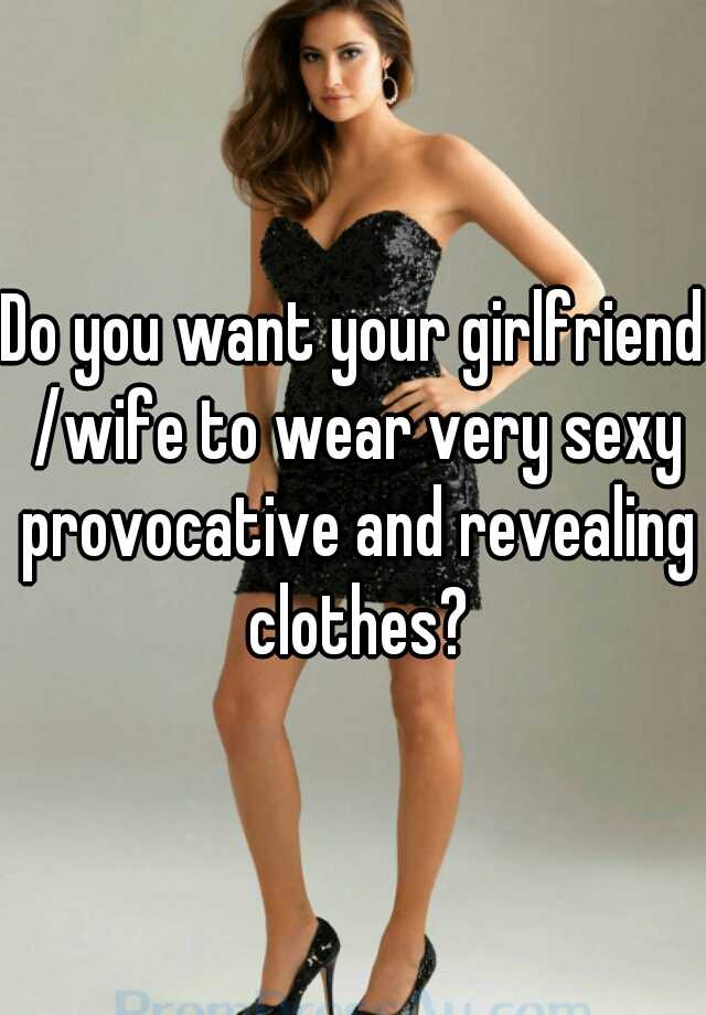 Do you want your girlfriend /wife to wear very sexy provocative and ... picture