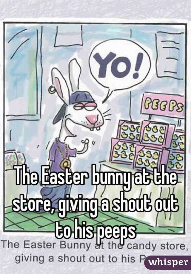 The Easter bunny at the store, giving a shout out to his peeps 