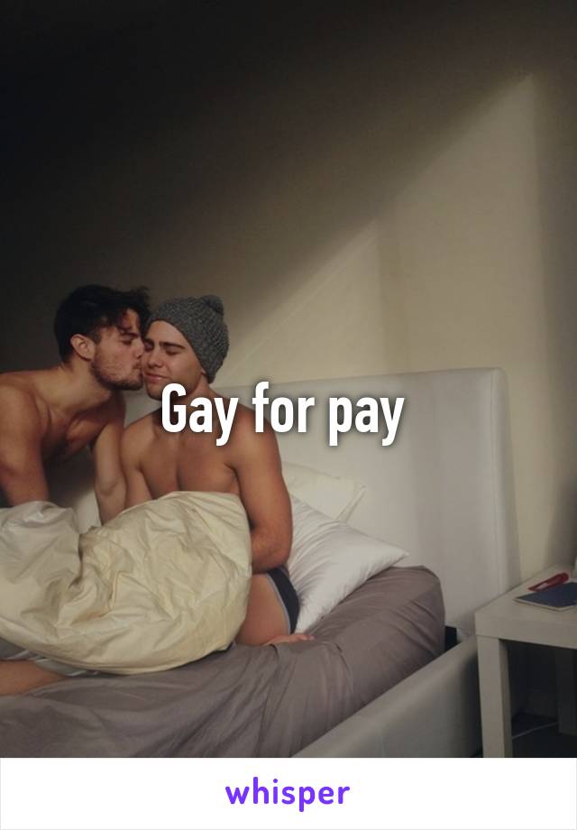 Gay for pay 
