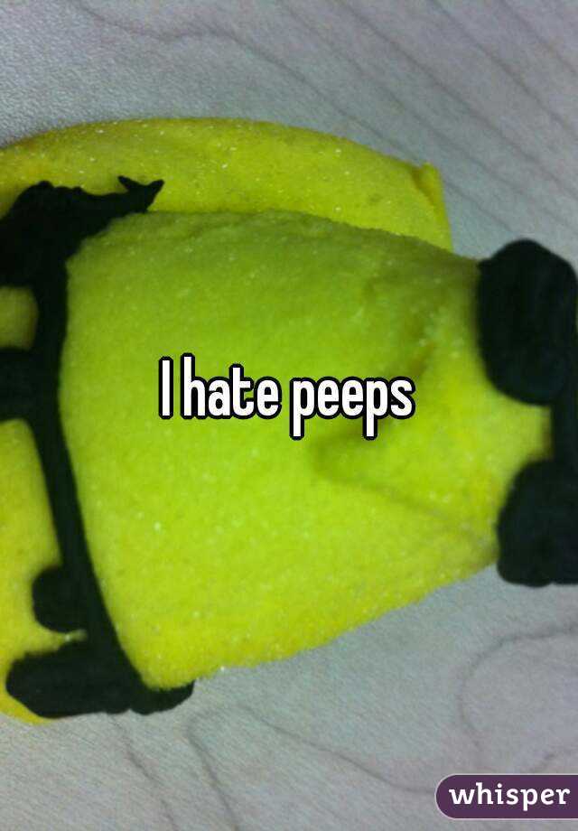 I hate peeps