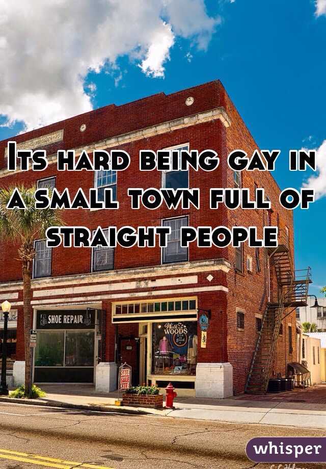 Its hard being gay in a small town full of straight people