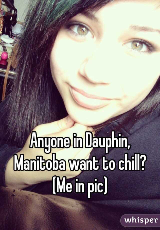 Anyone in Dauphin, Manitoba want to chill? 
(Me in pic)