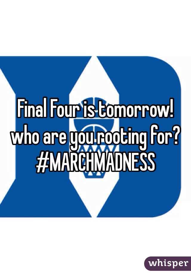 Final Four is tomorrow! 
who are you rooting for?
#MARCHMADNESS

