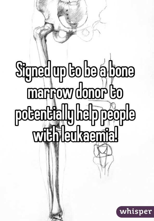 Signed up to be a bone marrow donor to potentially help people with leukaemia! 