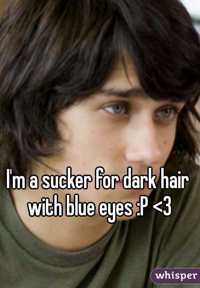 I'm a sucker for dark hair with blue eyes :P <3