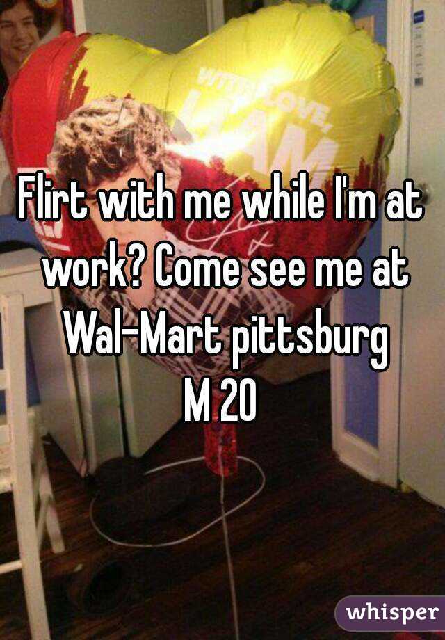 Flirt with me while I'm at work? Come see me at Wal-Mart pittsburg
M 20