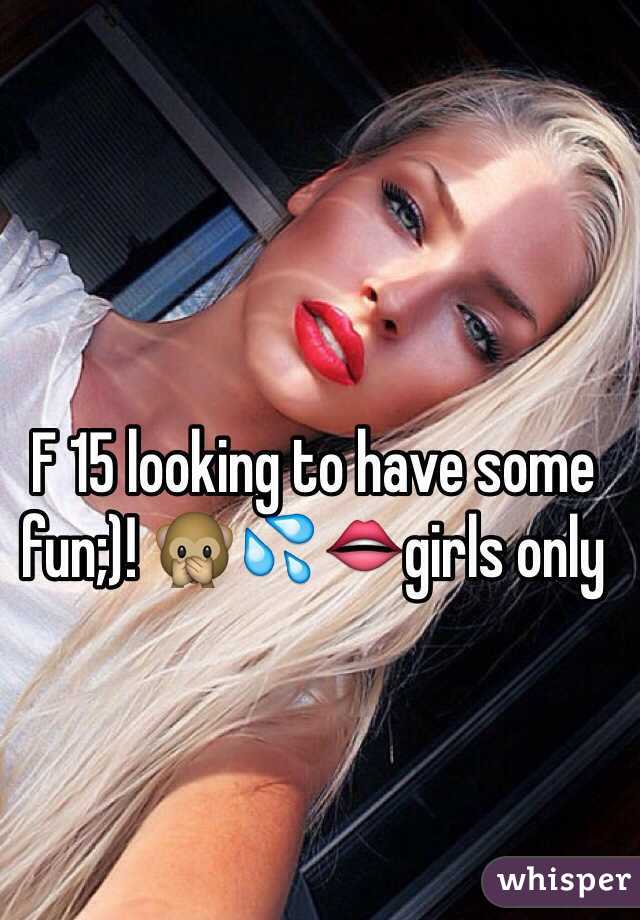 F 15 looking to have some fun;)! 🙊💦👄girls only