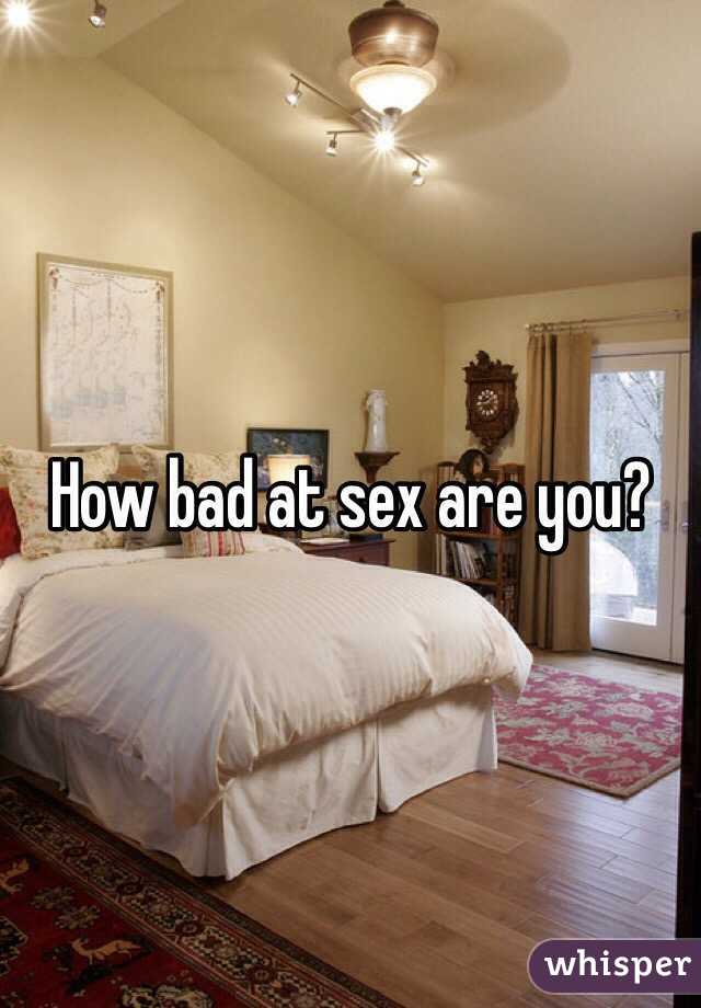How bad at sex are you?
