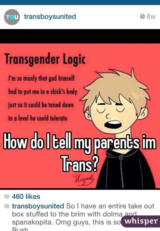 How do I tell my parents im Trans? 