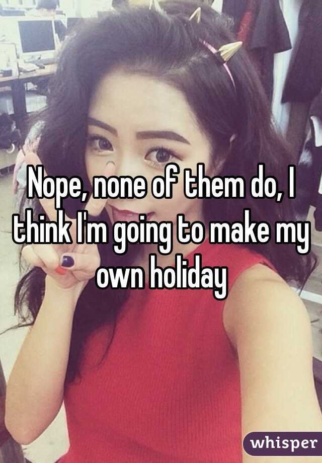 Nope, none of them do, I think I'm going to make my own holiday
