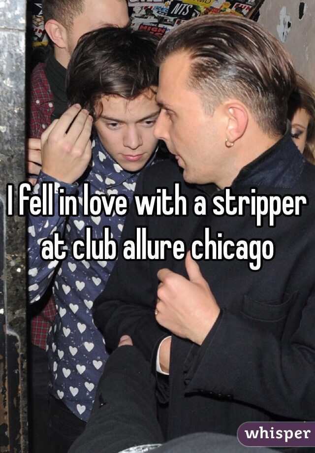 I fell in love with a stripper at club allure chicago 