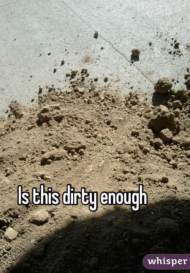 Is this dirty enough 
