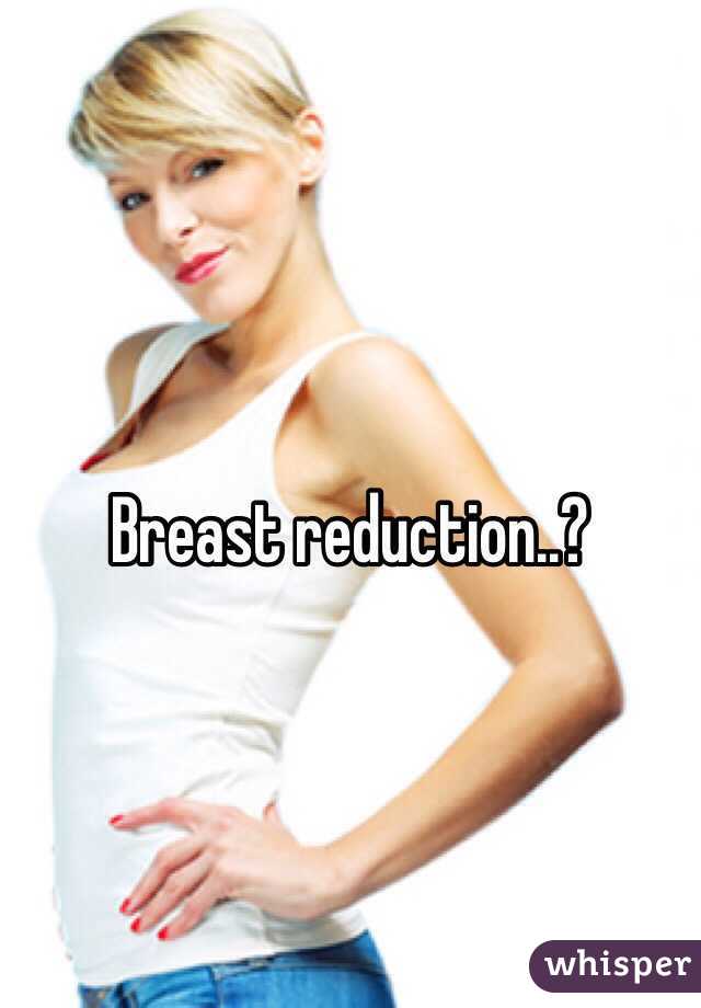 Breast reduction..?