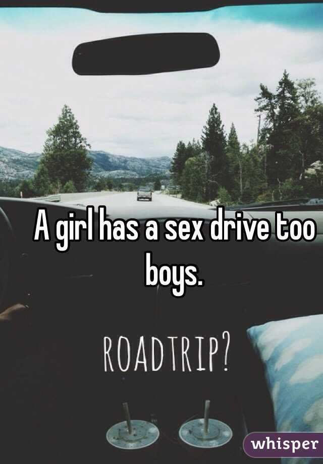 A girl has a sex drive too boys. 