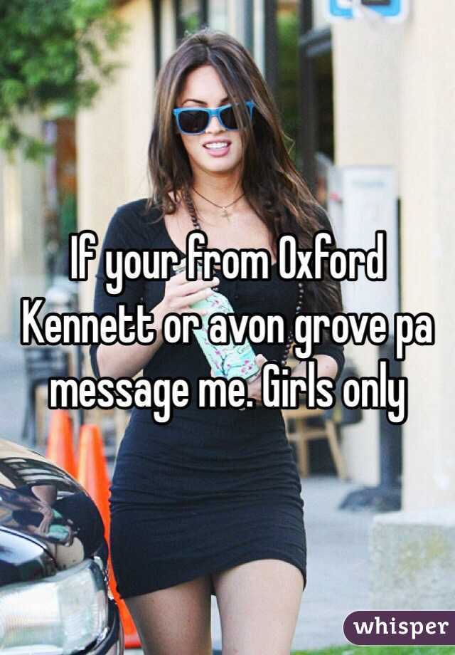 If your from Oxford Kennett or avon grove pa message me. Girls only 