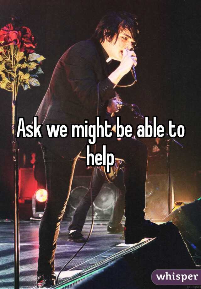 Ask we might be able to help 