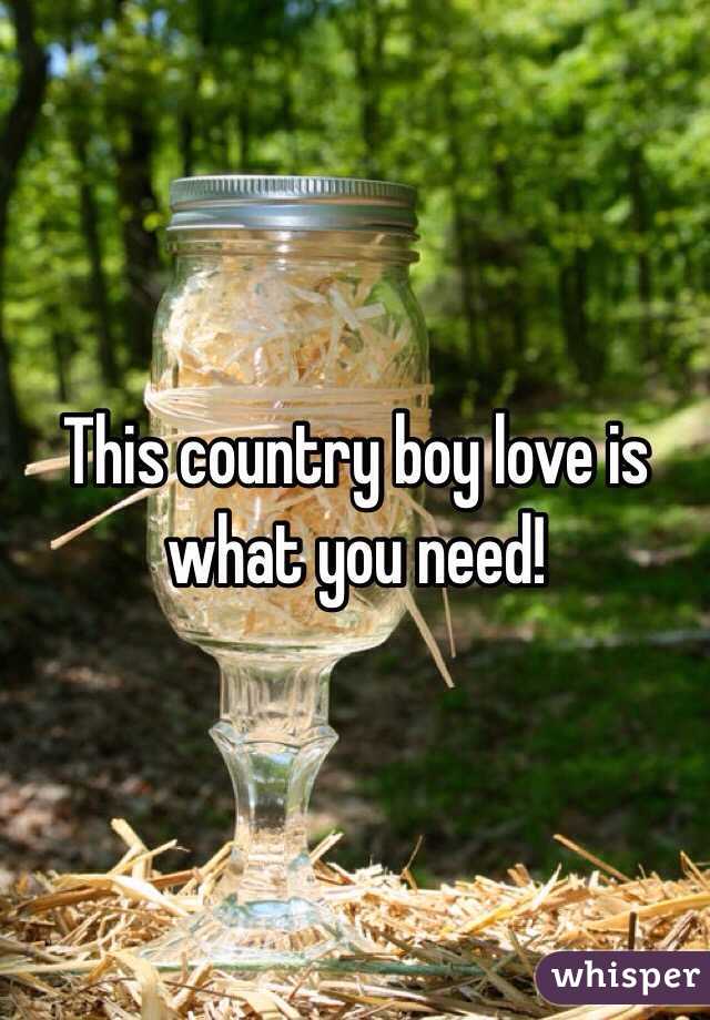 This country boy love is what you need!