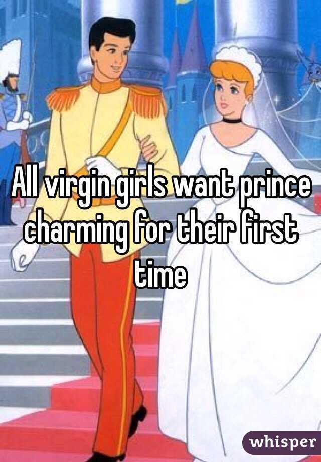 All virgin girls want prince charming for their first time