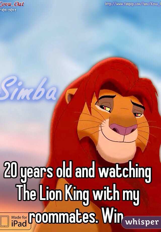20 years old and watching The Lion King with my roommates. Win. 