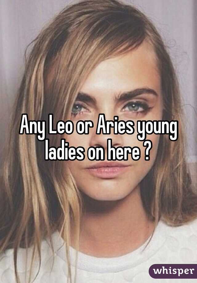 Any Leo or Aries young ladies on here ? 