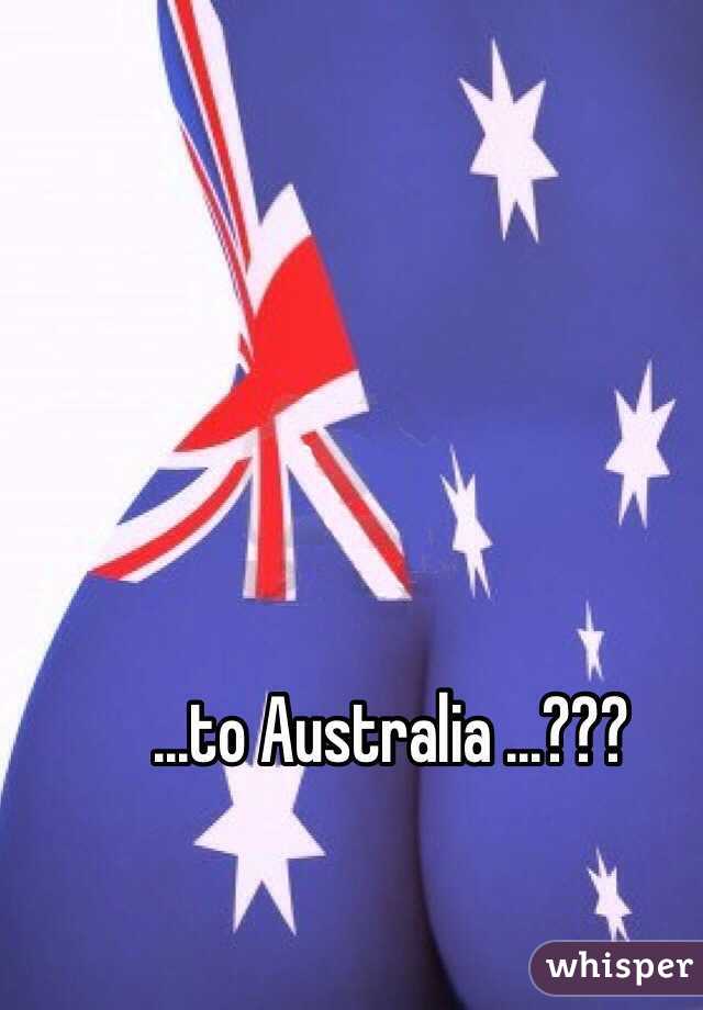  ...to Australia ...???
