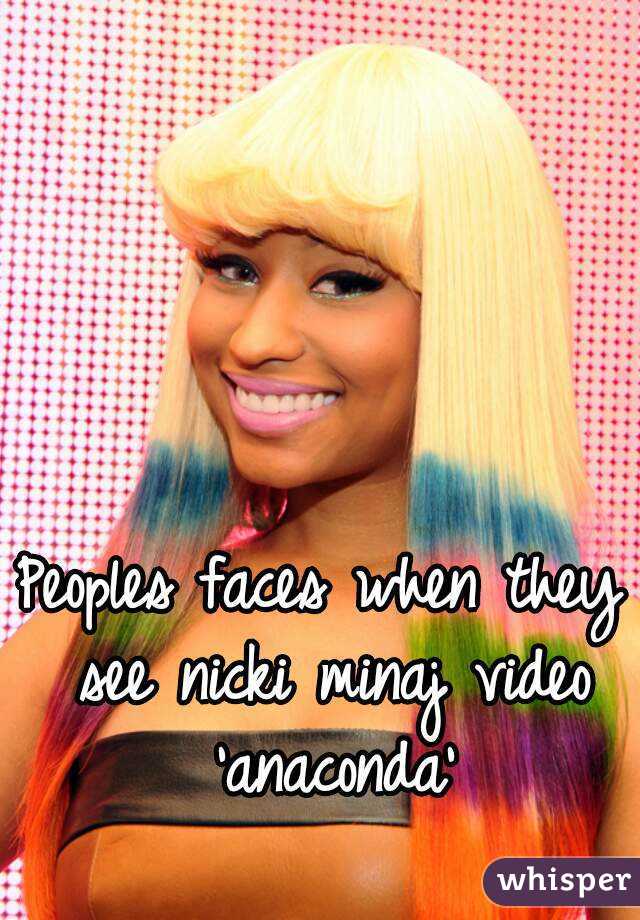 Peoples faces when they see nicki minaj video 'anaconda'