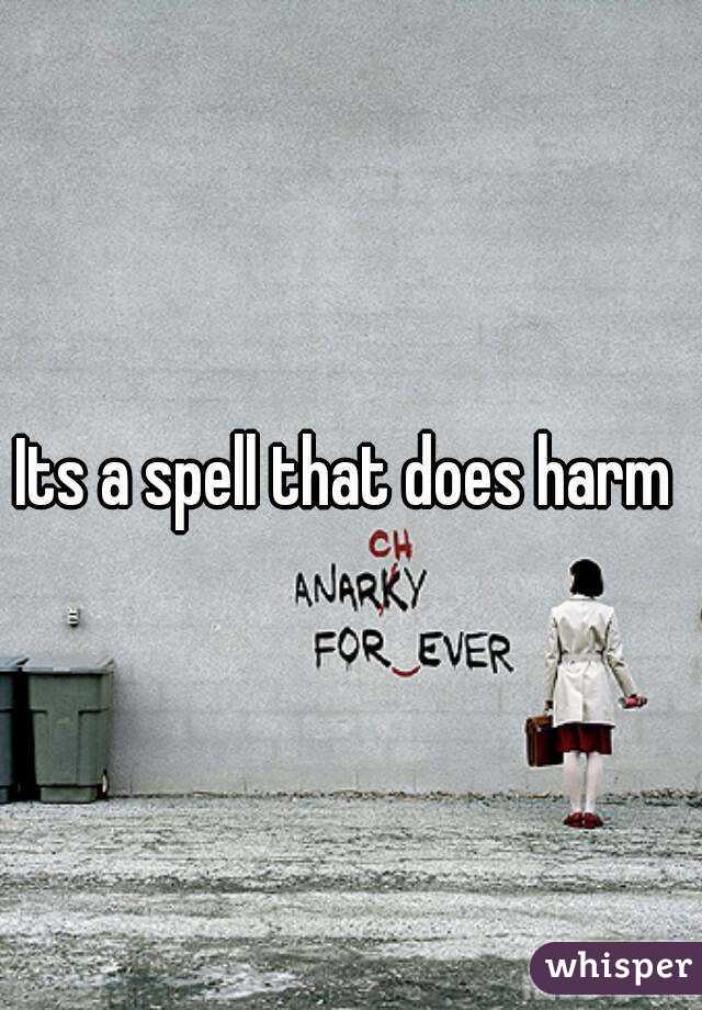 Its a spell that does harm 