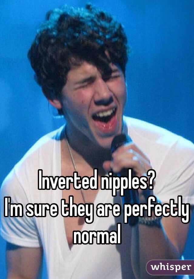 Inverted nipples?
I'm sure they are perfectly normal 