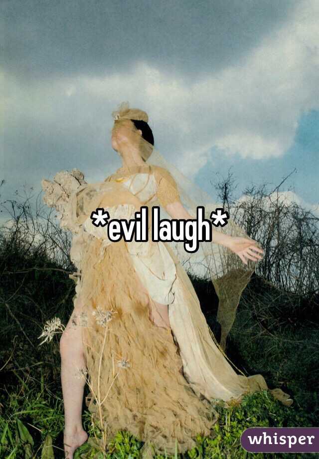 *evil laugh*