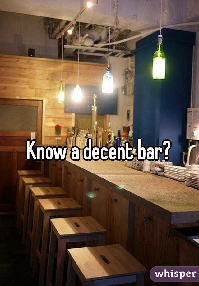 Know a decent bar?