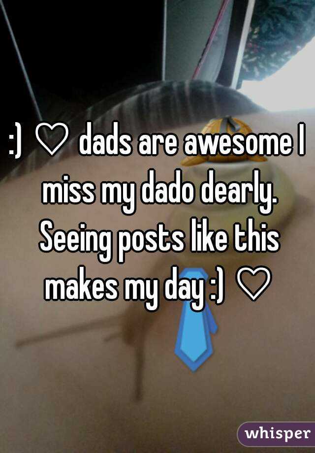 :) ♡ dads are awesome I miss my dado dearly. Seeing posts like this makes my day :) ♡