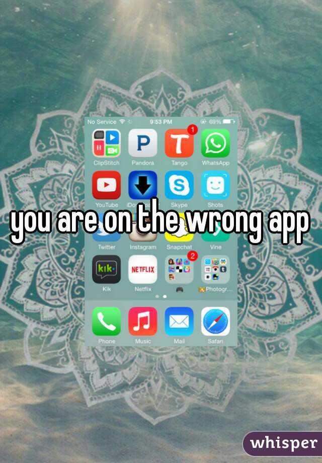 you are on the wrong app