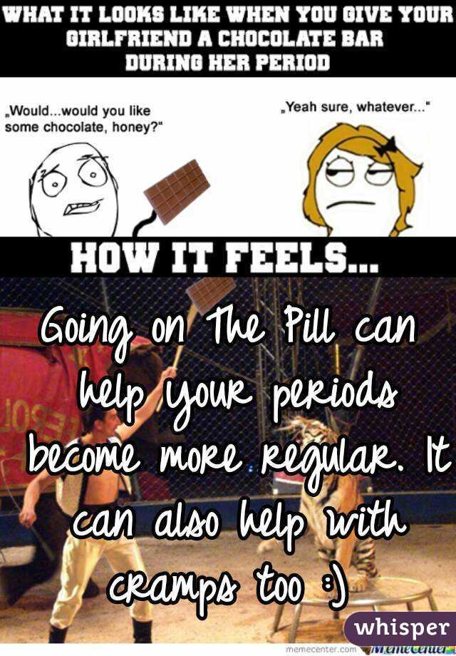 Going on The Pill can help your periods become more regular. It can also help with cramps too :) 