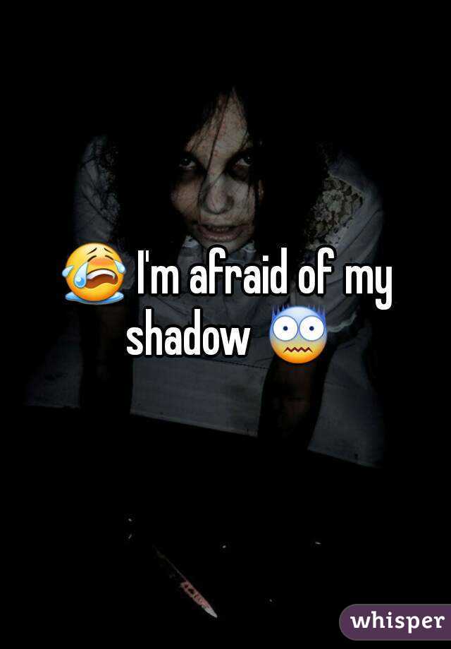 😭 I'm afraid of my shadow 😨