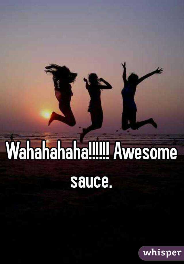 Wahahahaha!!!!!! Awesome sauce. 