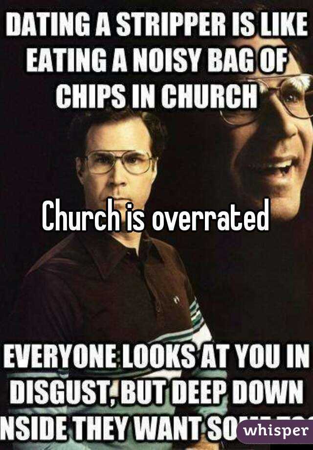 Church is overrated