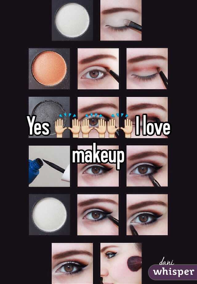 Yes 🙌🙌🙌 I love makeup 