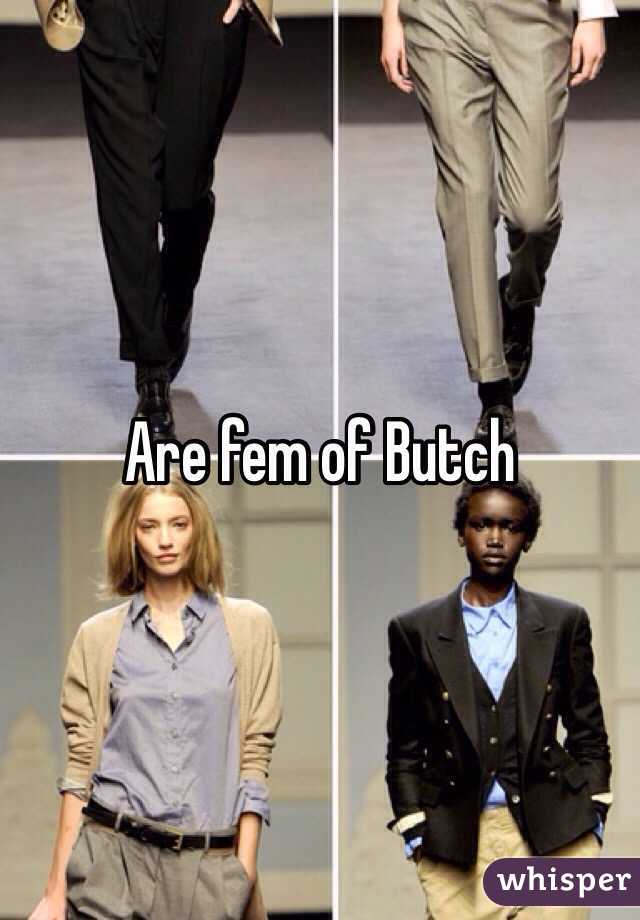 Are fem of Butch 