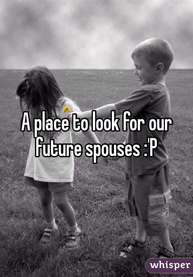 A place to look for our future spouses :'P
