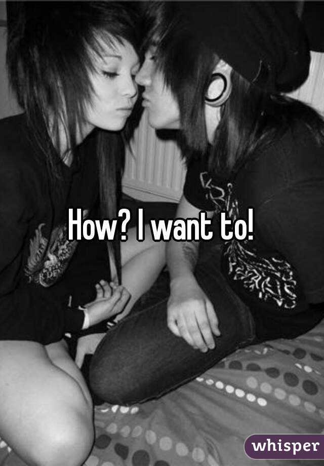 How? I want to!