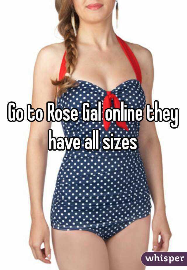 Go to Rose Gal online they have all sizes 