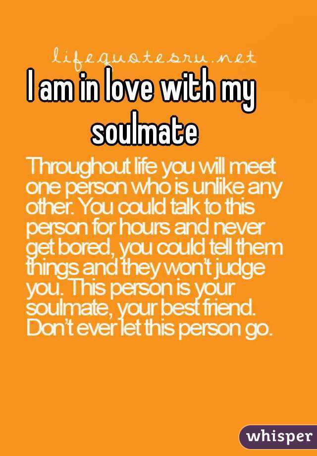 I am in love with my soulmate