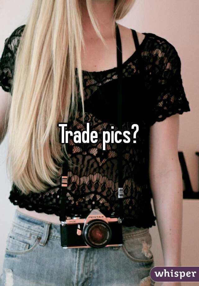 Trade pics?