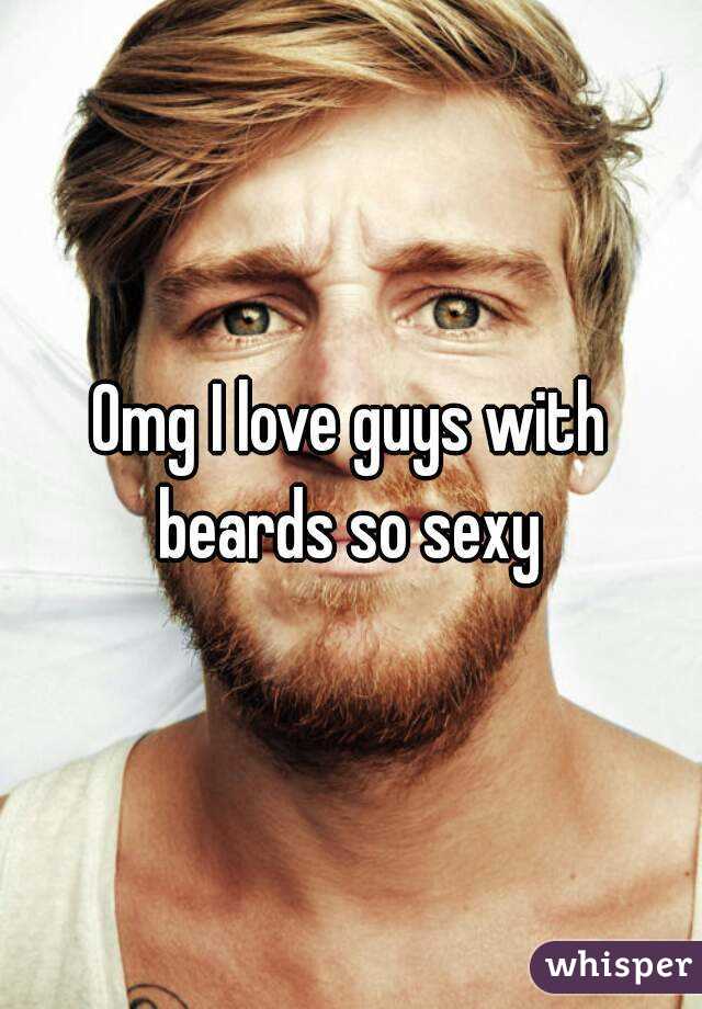 Omg I love guys with beards so sexy 