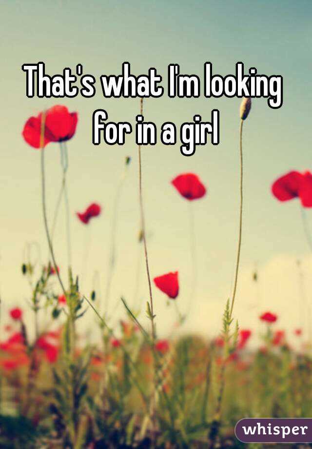 That's what I'm looking for in a girl