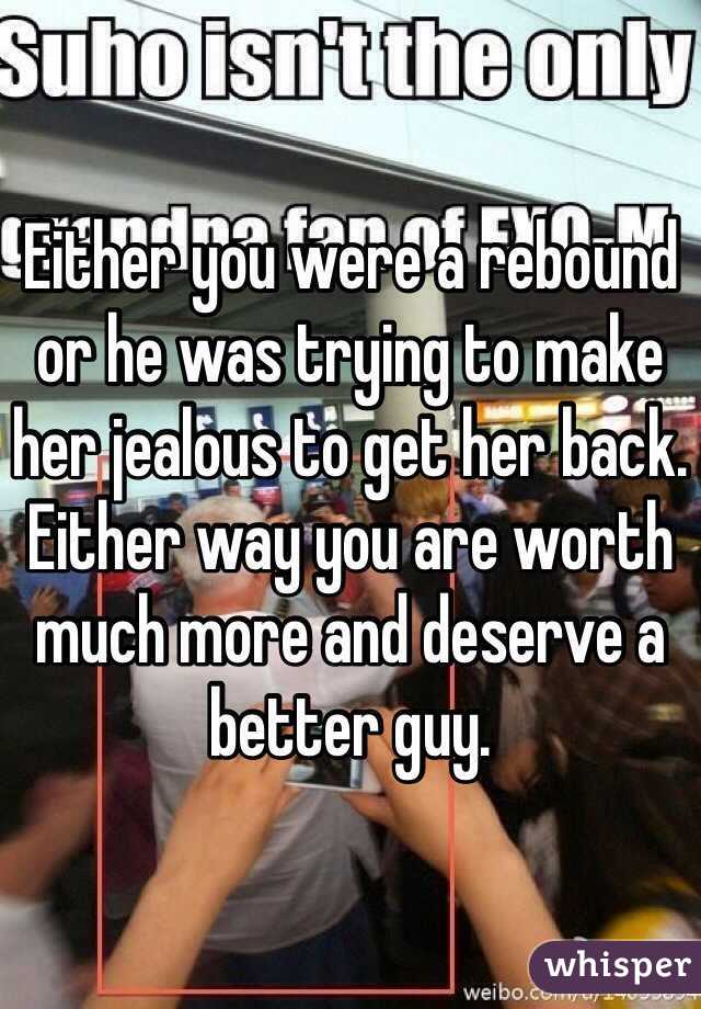 Either you were a rebound or he was trying to make her jealous to get her back. Either way you are worth much more and deserve a better guy. 