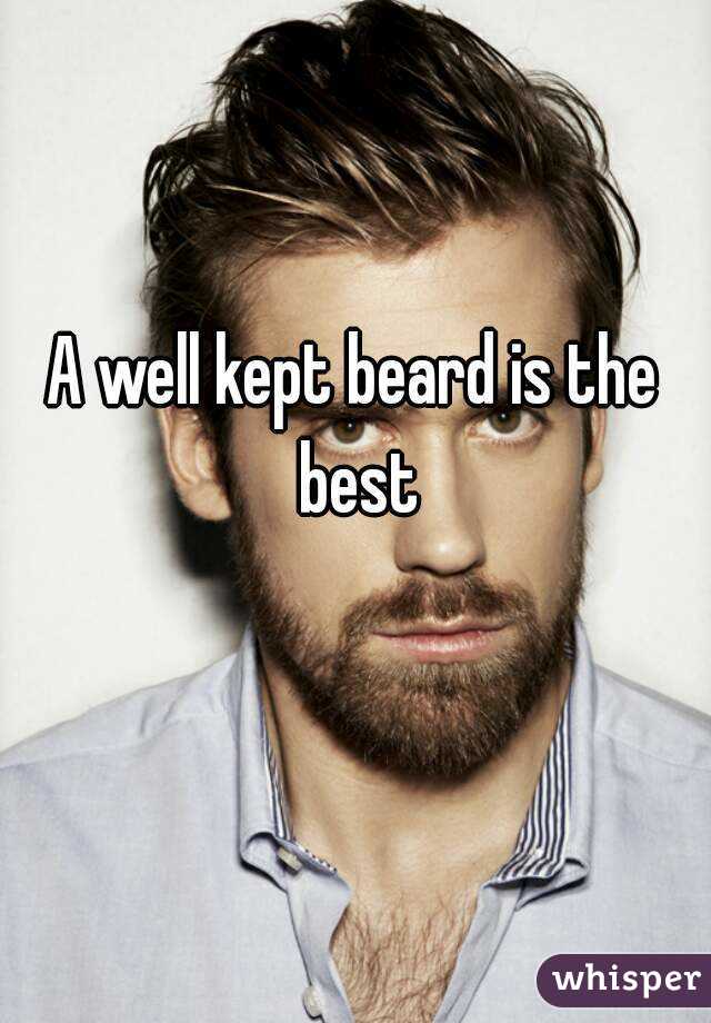 A well kept beard is the best - 0512e12d87dd0e37351895ff4c4b50b6ba333f-wm