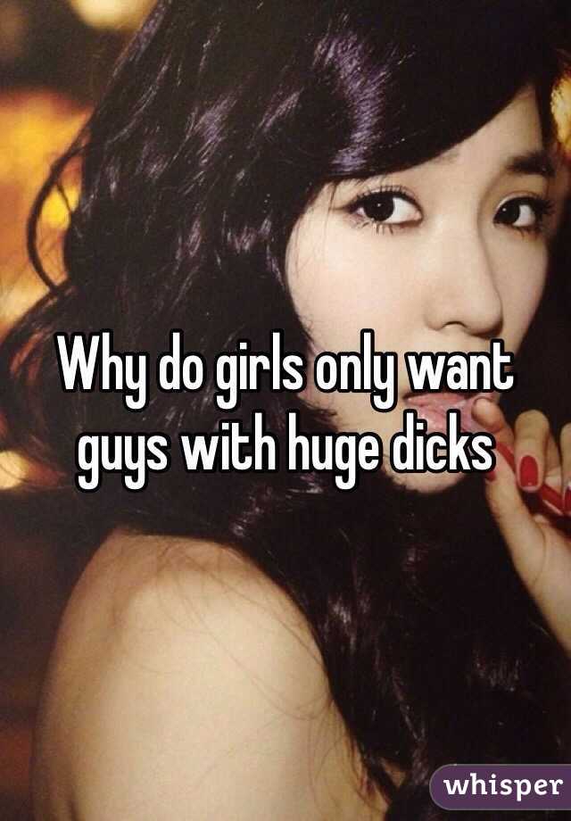 Why Do Girls Only Want Guys With Huge Dicks