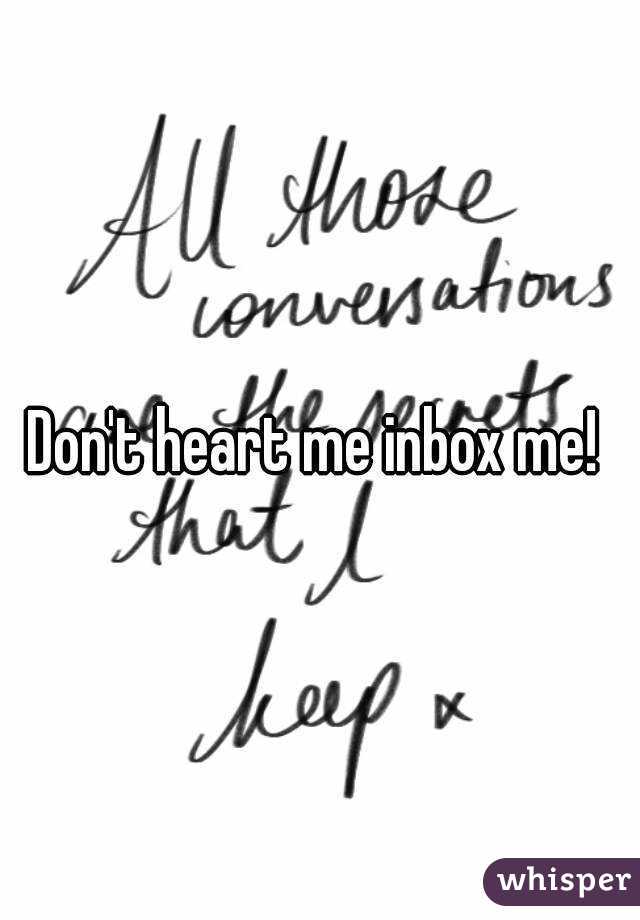 Don't heart me inbox me! 