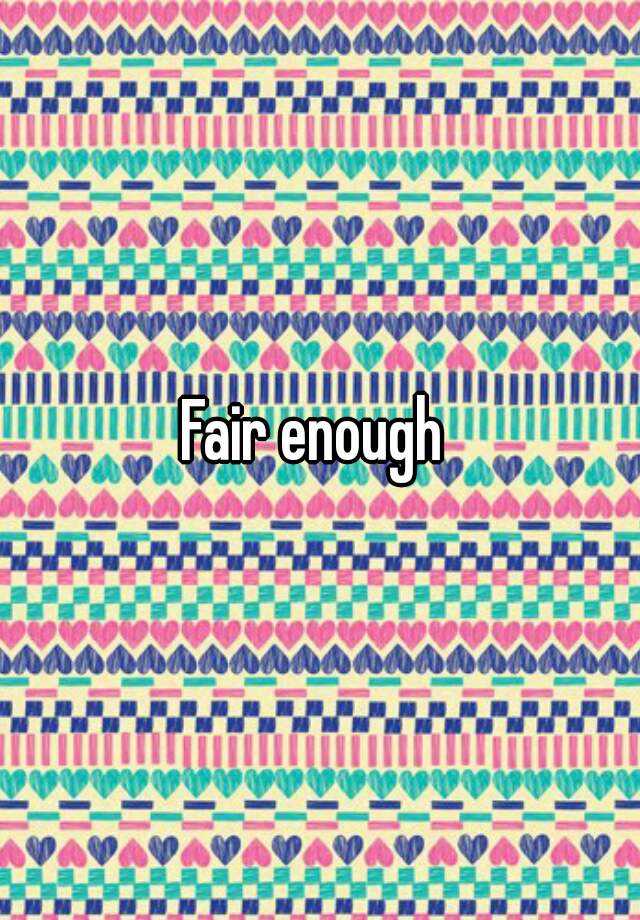 fair-enough